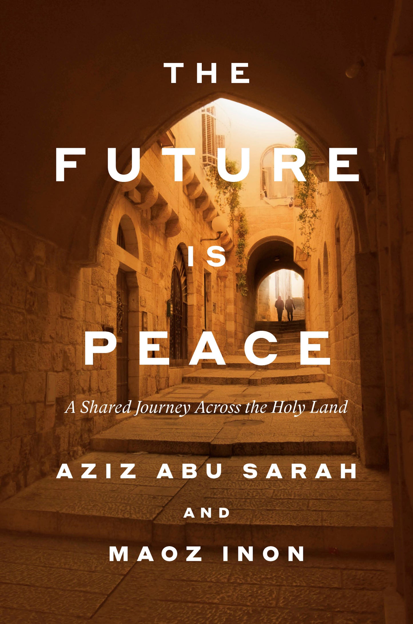 The Future Is Peace - A Shared Journey Across the Holy Land
