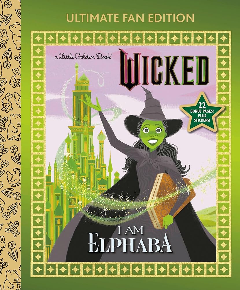 I Am Elphaba: Ultimate Fan Edition (Universal Pictures Wicked): 22 Bonus Pages! Stickers! (Little Golden Book) by Mary Man-Kong, Elsa Chang