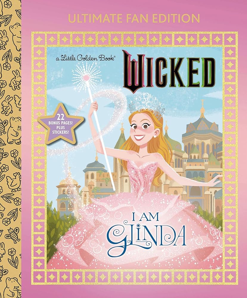 I Am Glinda: Ultimate Fan Edition (Universal Pictures Wicked): 22 Bonus Pages! Stickers! (Little Golden Book) by Mary Man-Kong, Elsa Chang