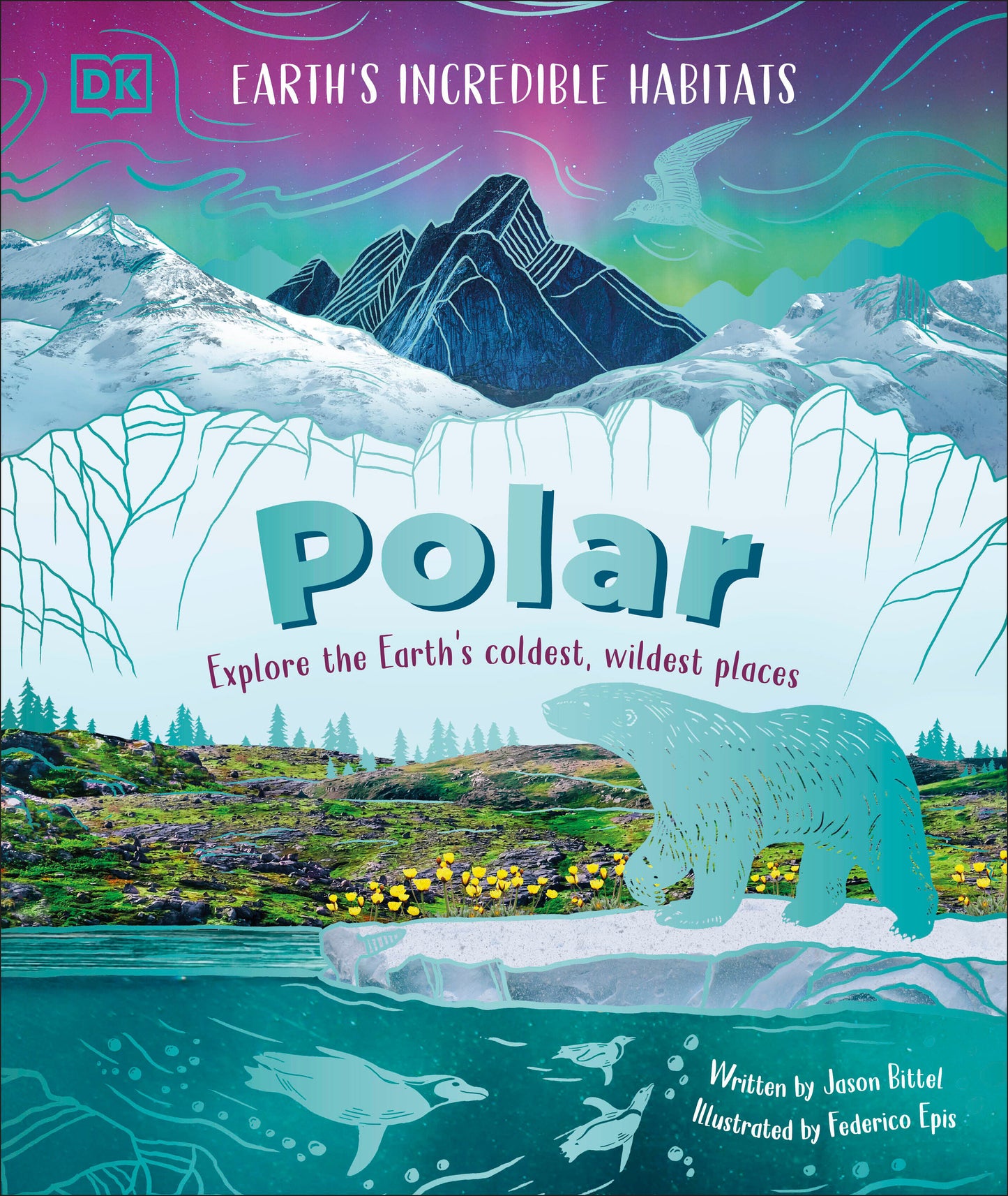 Polar - Explore the Earth's Coldest, Wildest Places (Earth's Incredible Habitats)