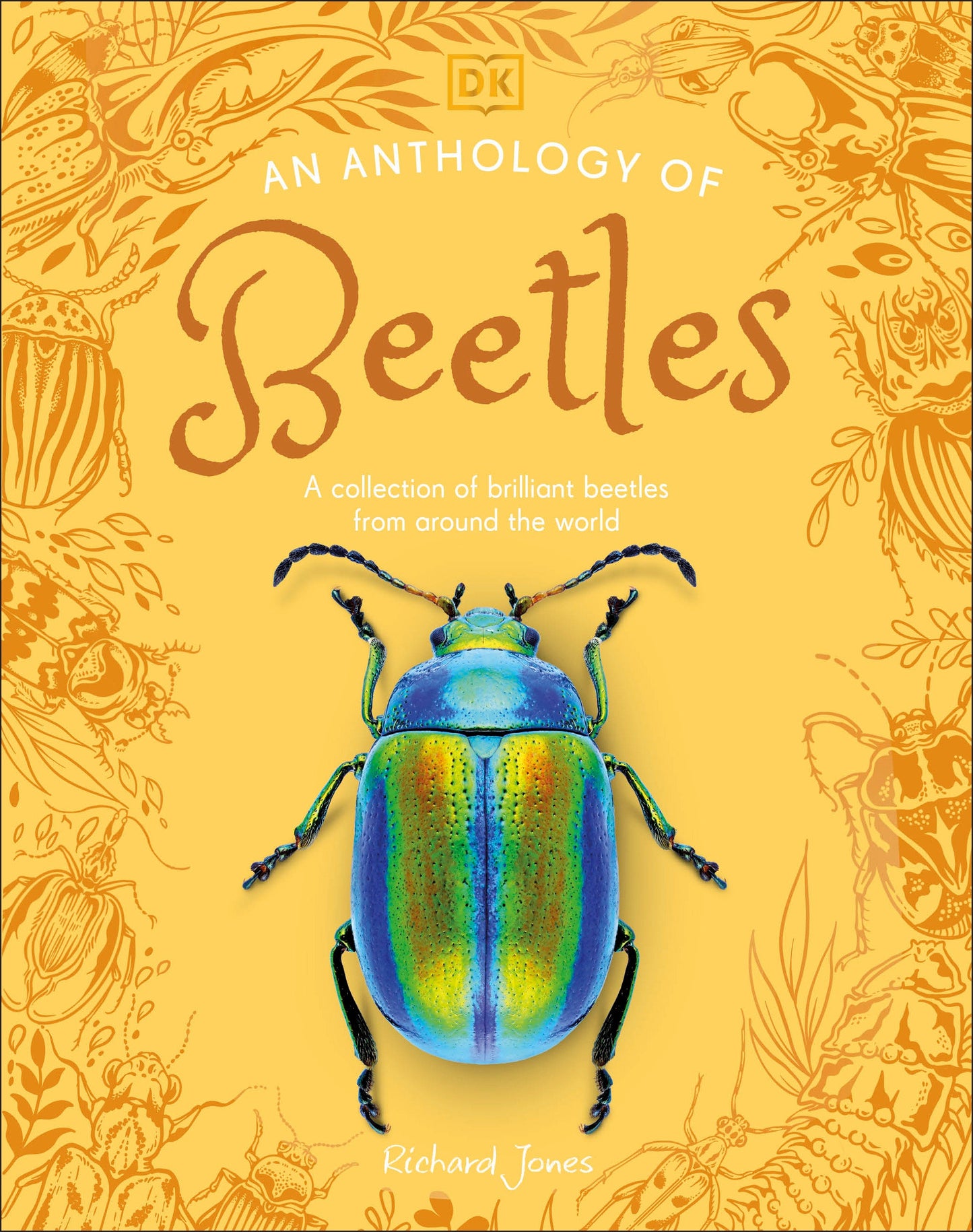 An Anthology of Beetles - A Collection of Brilliant Beetles from Around the World (DK Little Anthologies)