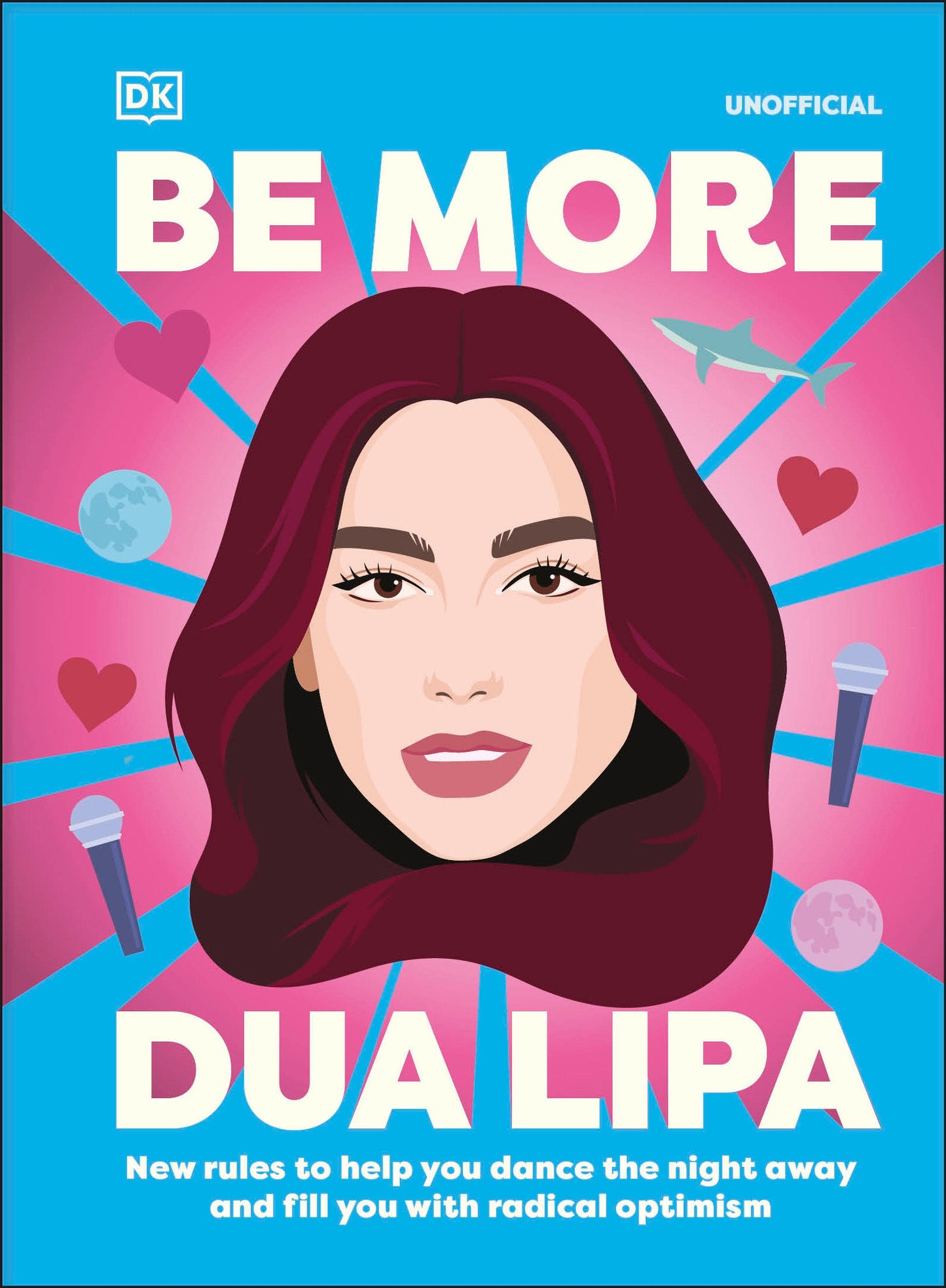 Be More Dua Lipa - New Rules to Help You Dance the Night Away and Fill You with Radical Optimism (Be More)