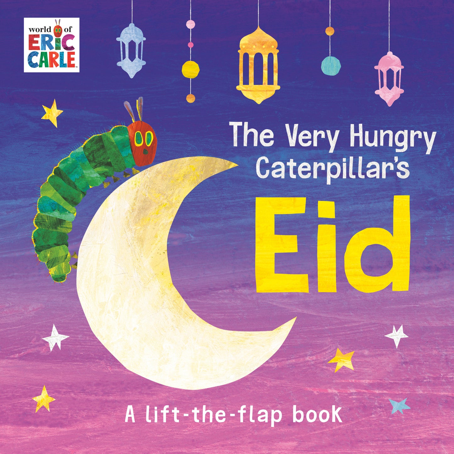 The Very Hungry Caterpillar's Eid - A Lift-the-Flap Book