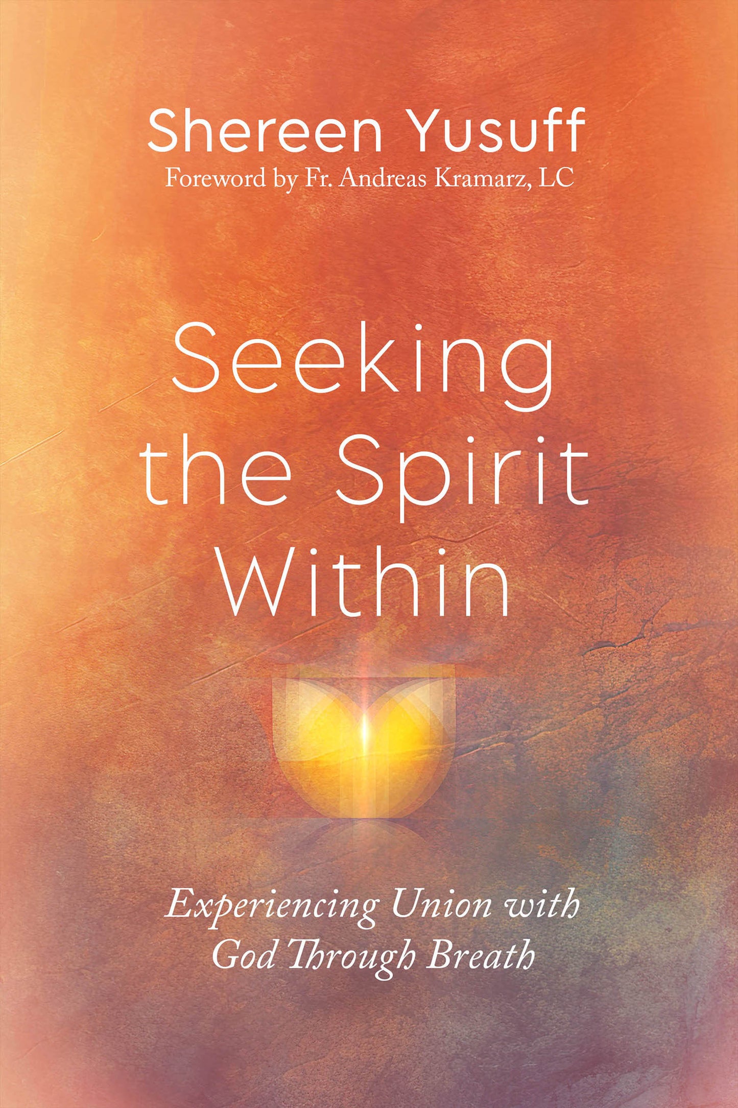 Seeking the Spirit Within - Experiencing Union with God Through Breath