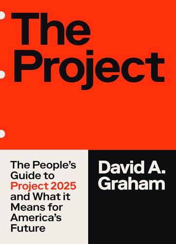 The Project: How Project 2025 Is Reshaping America by David A. Graham