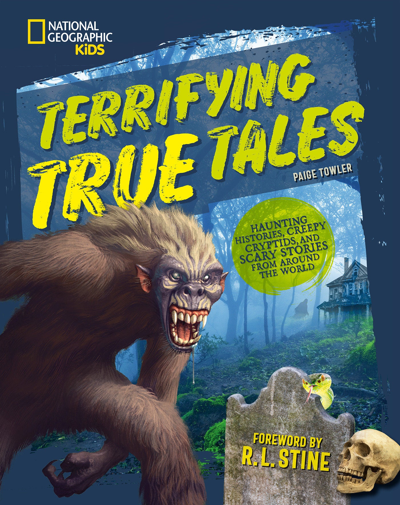 Terrifying True Tales - Haunting Histories, Creepy Cryptids, and Scary Stories from Around the World