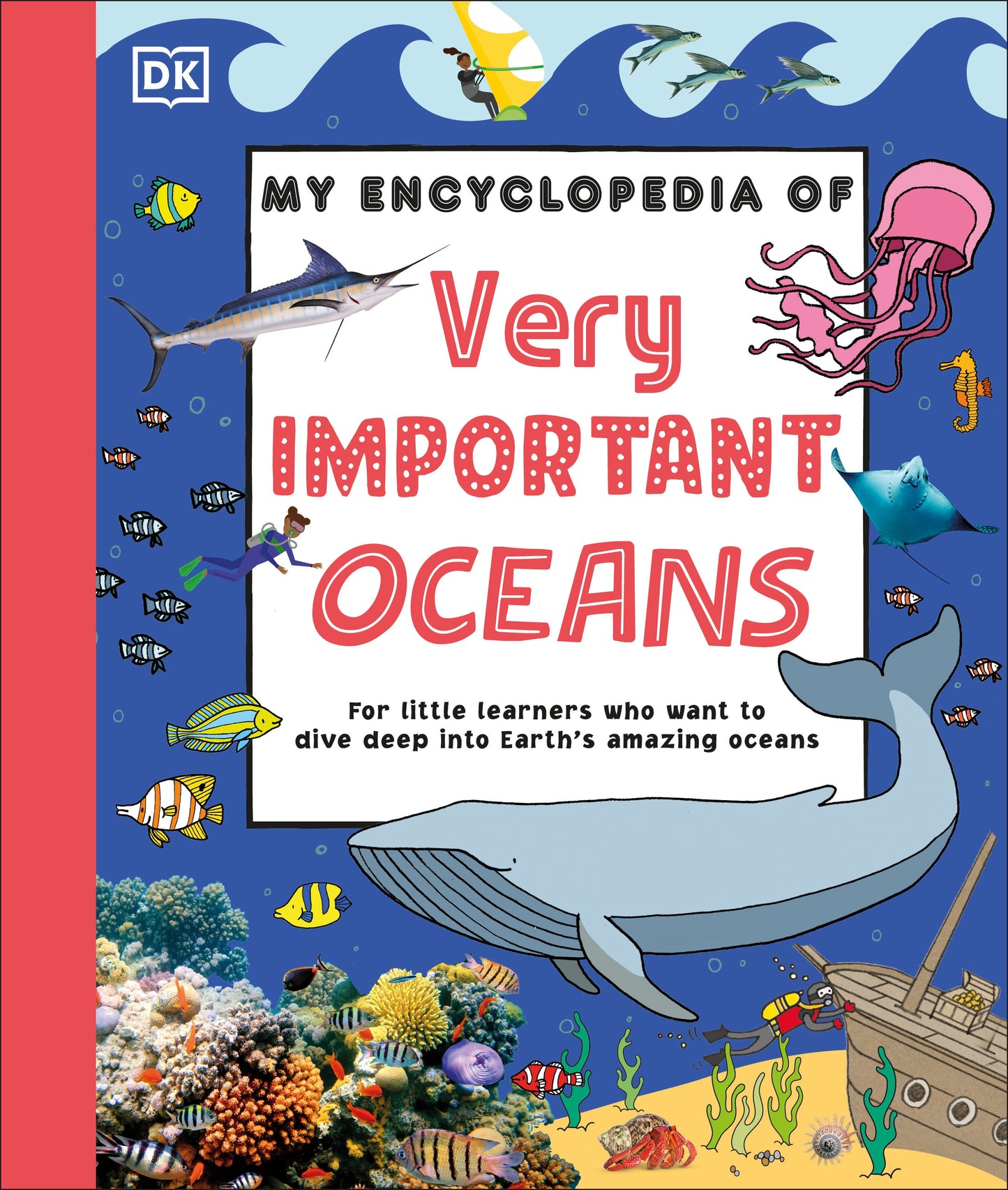 My Encyclopedia of Very Important Oceans - For Little Learners Who Want to Dive Deep into Earth's Amazing Oceans (My Very Important Encyclopedias)