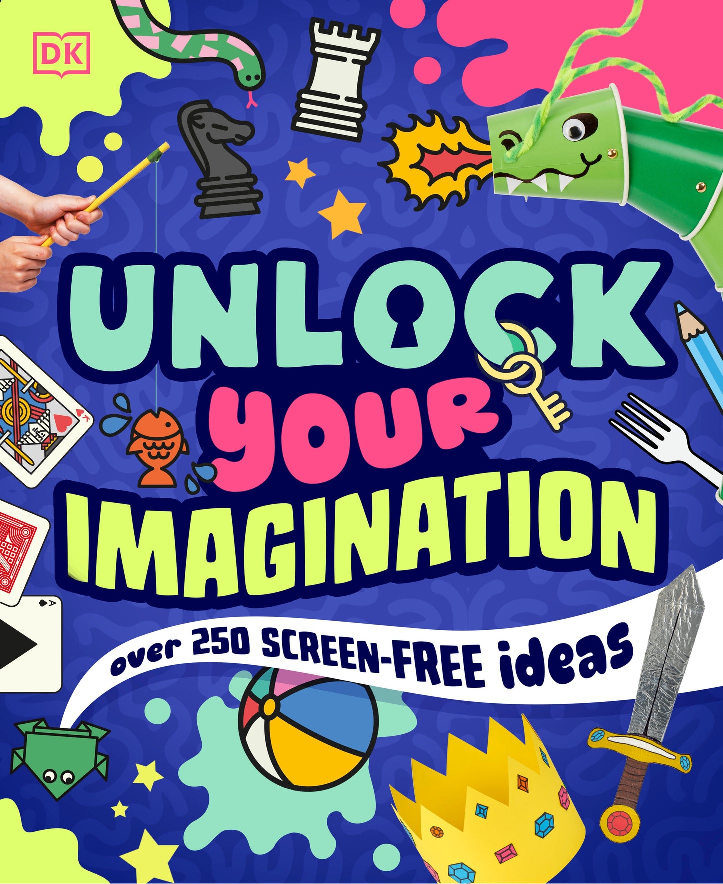 Unlock Your Imagination - Over 250 Screen-Free Ideas