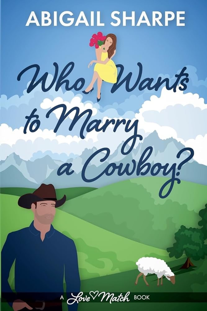 Who Wants to Marry a Cowboy (Love Match) by Abigail Sharpe