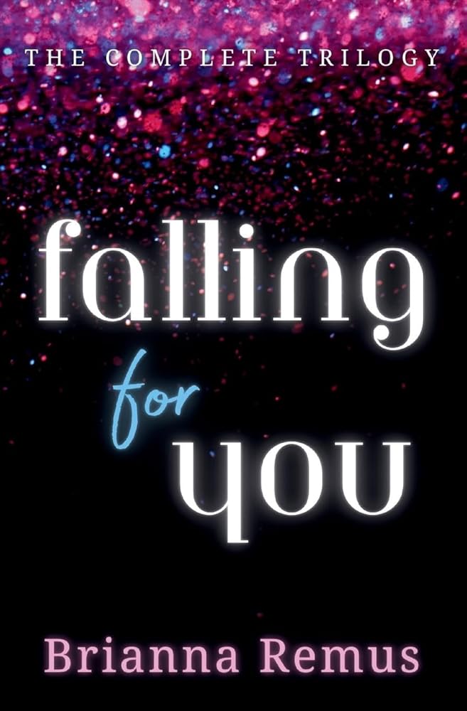Falling for You Trilogy Omnibus by Brianna Remus