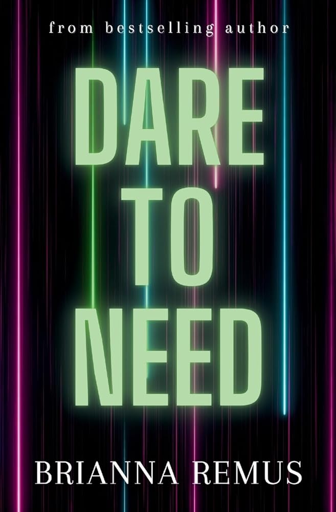 Dare to Need (Falling for You) by Brianna Remus