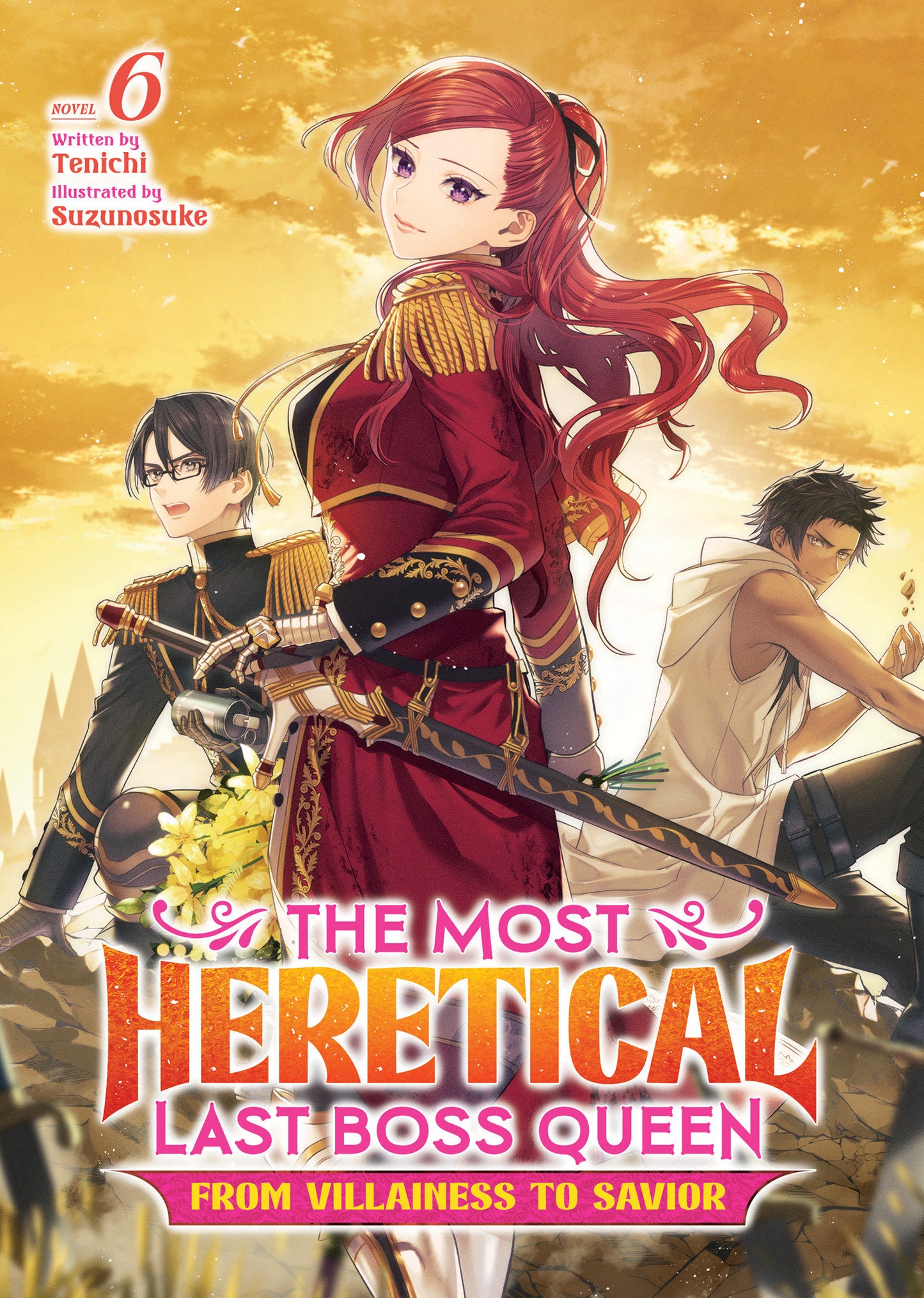 The Most Heretical Last Boss Queen: From Villainess to Savior (Light Novel) Vol. 6 (The Most Heretical Last Boss Queen: From Villainess to Savior (Light Novel)) (Book:6)
