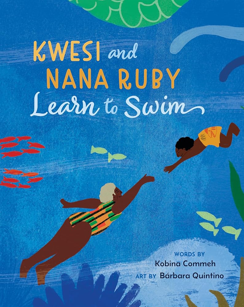 Kwesi and Nana Ruby Learn to Swim by Kobina Commeh, Bárbara Quintino