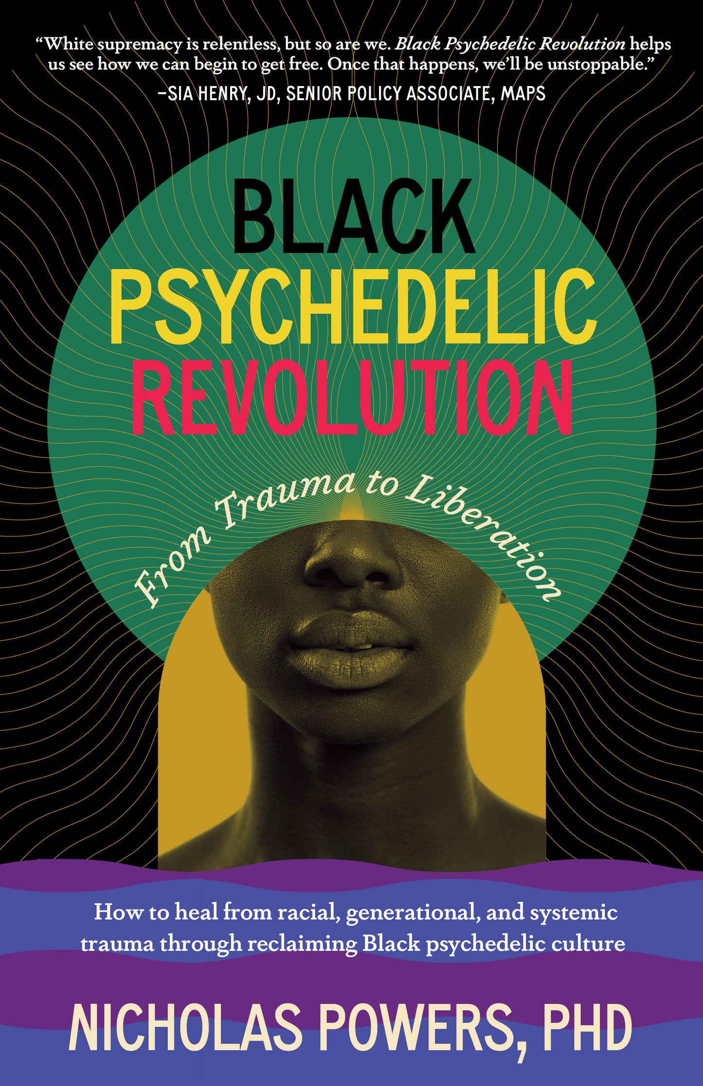 Black Psychedelic Revolution - From Trauma to Liberation--How to heal from racial, generational, and systemic trauma through reclaiming Black psychedelic culture