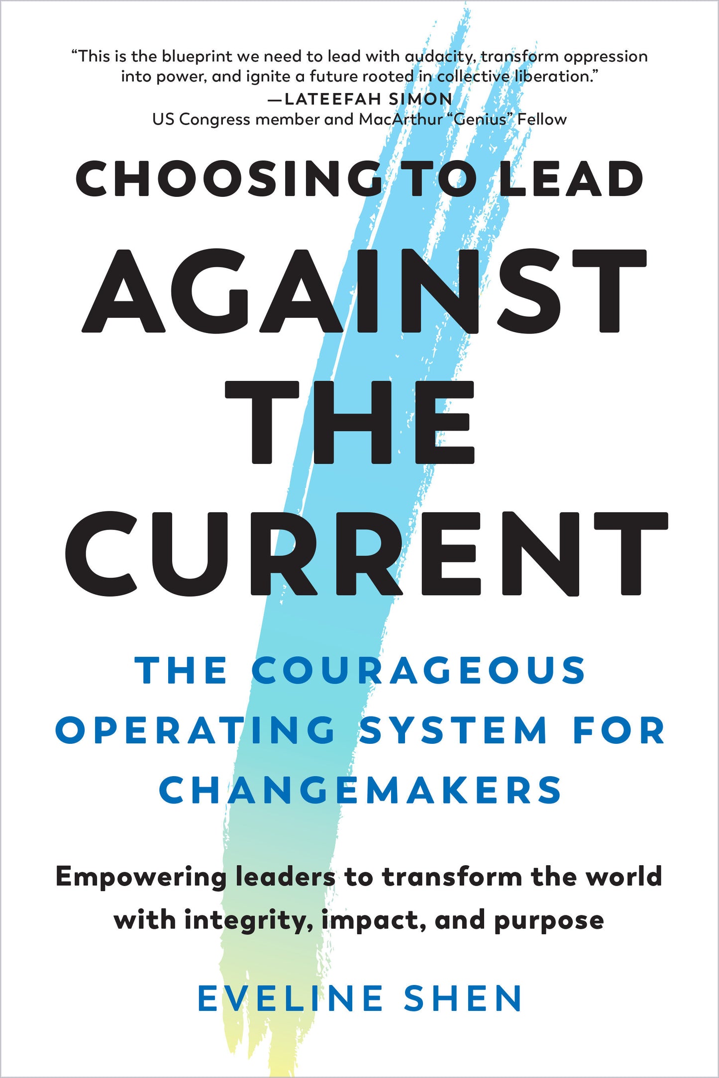 Choosing to Lead Against the Current - The Courageous Operating System for Changemakers--Empowering leaders to transform the world with integrity, impact, and purpose