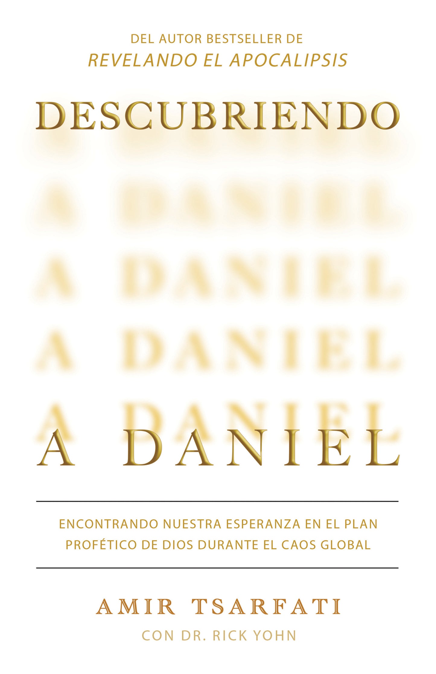 Descubriendo a Daniel. Encontrando nuestra esperanza en el plan prof�tico de Dios durante el caos global / Discovering Daniel