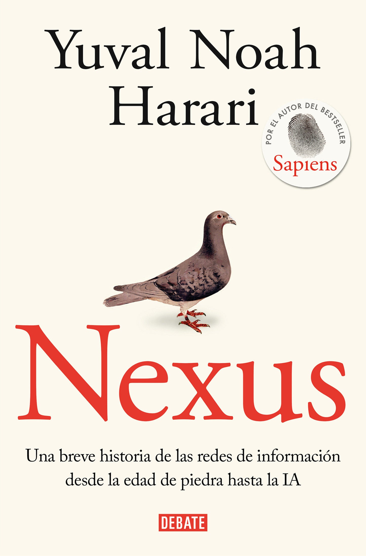 Nexus: Una breve historia de las redes de informaci�n desde la edad de piedra hasta la IA / Nexus: A Brief History of Information Networks from the Stone Age