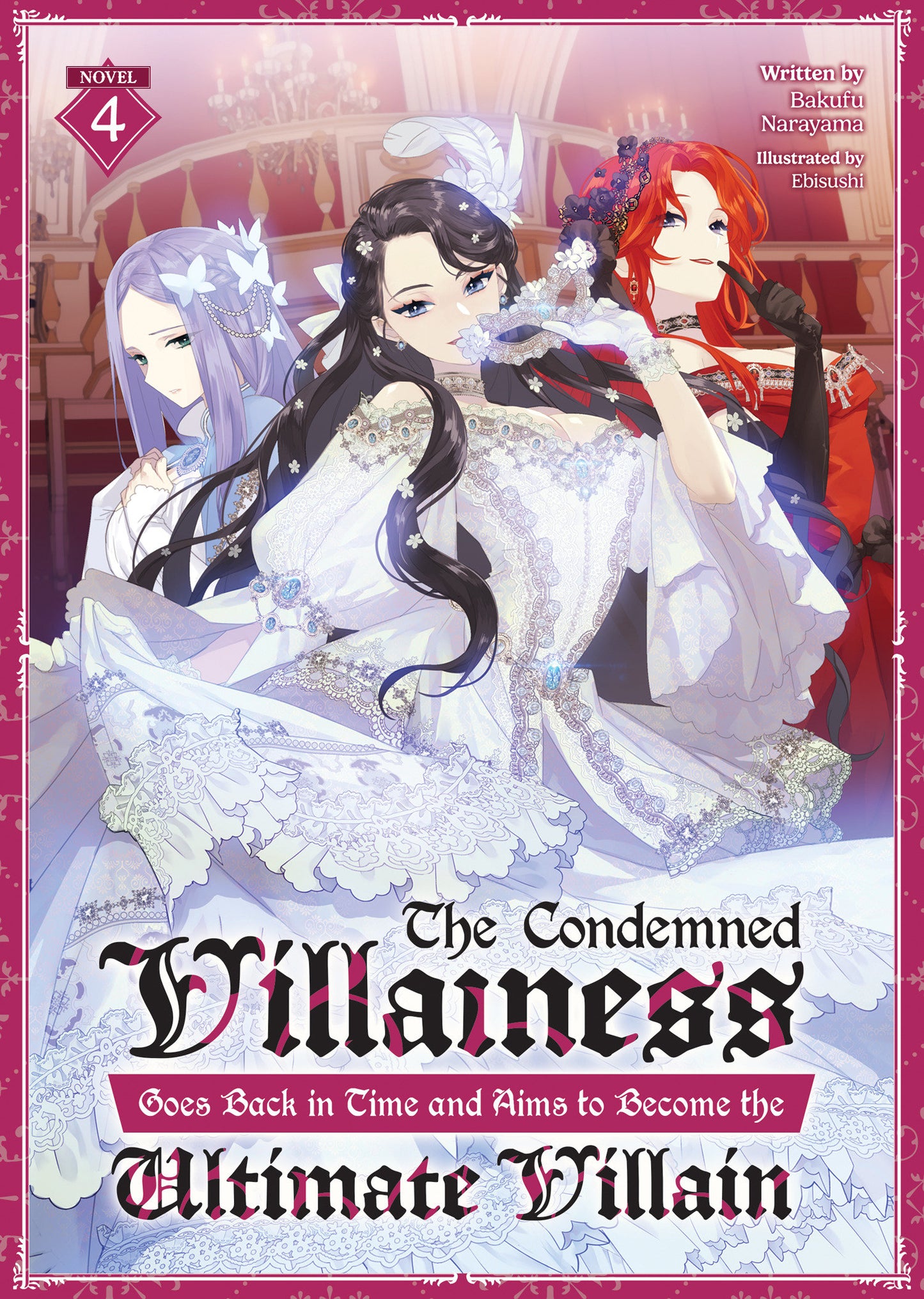 The Condemned Villainess Goes Back in Time and Aims to Become the Ultimate Villain (Light Novel) Vol. 4 (The Condemned Villainess Goes Back in Time and Aims to Become the Ultimate Villain (Light Novel)) (Book:4)