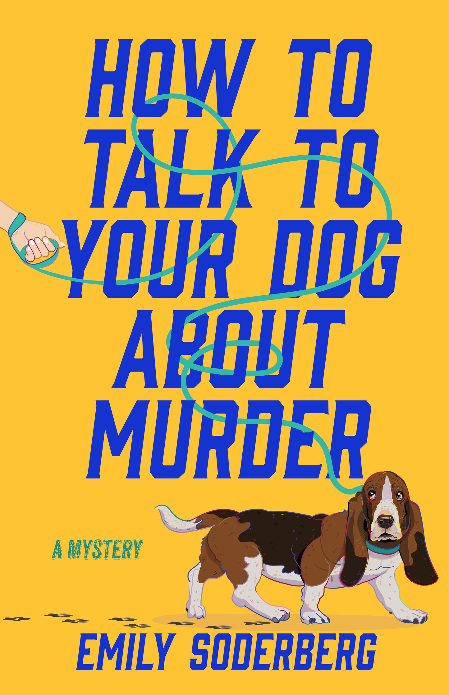 How to Talk to Your Dog About Murder - A Mystery