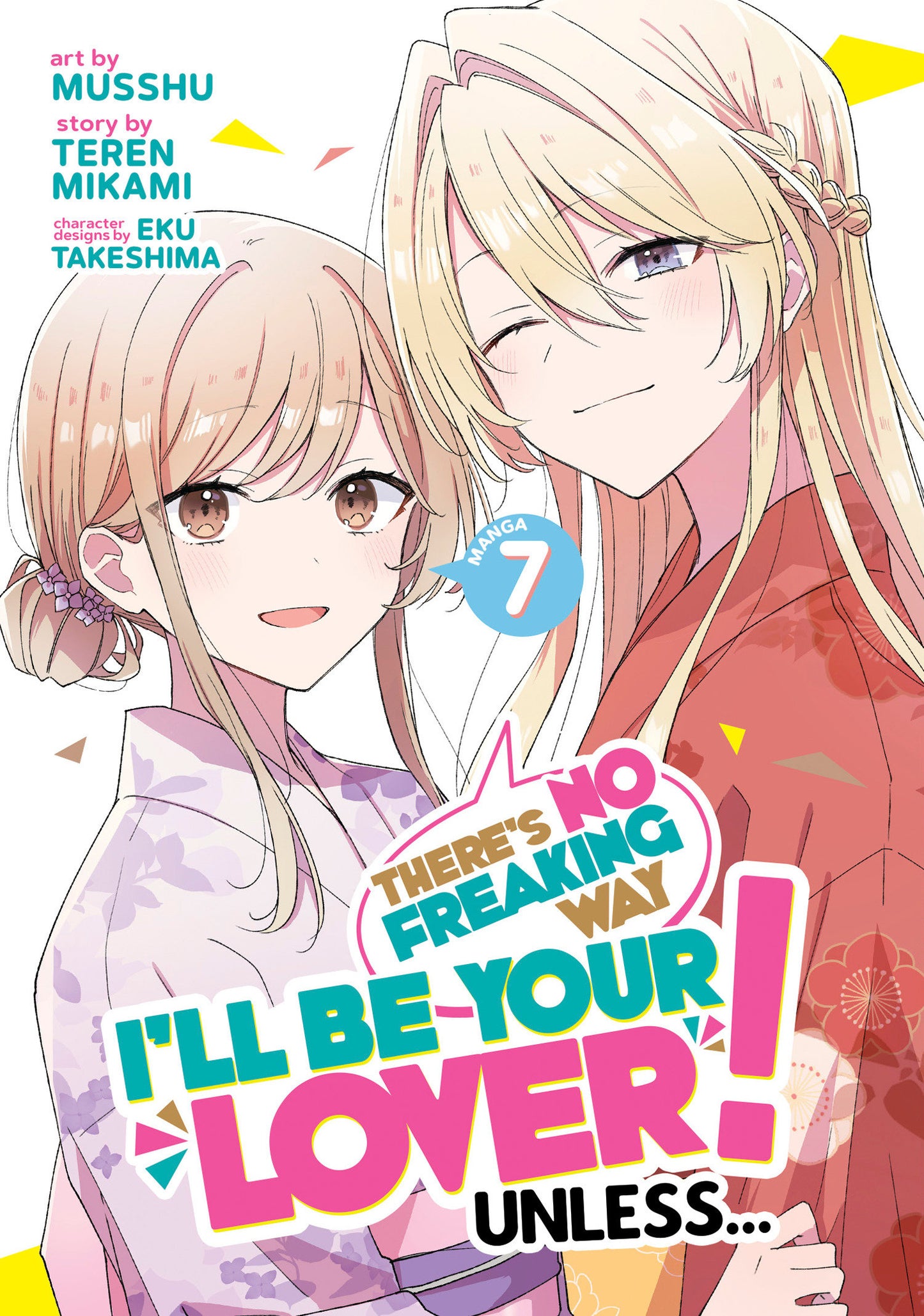 There's No Freaking Way I'll be Your Lover! Unless... (Manga) Vol. 7 (There's No Freaking Way I'll be Your Lover! Unless... (Manga)) (Book:7)