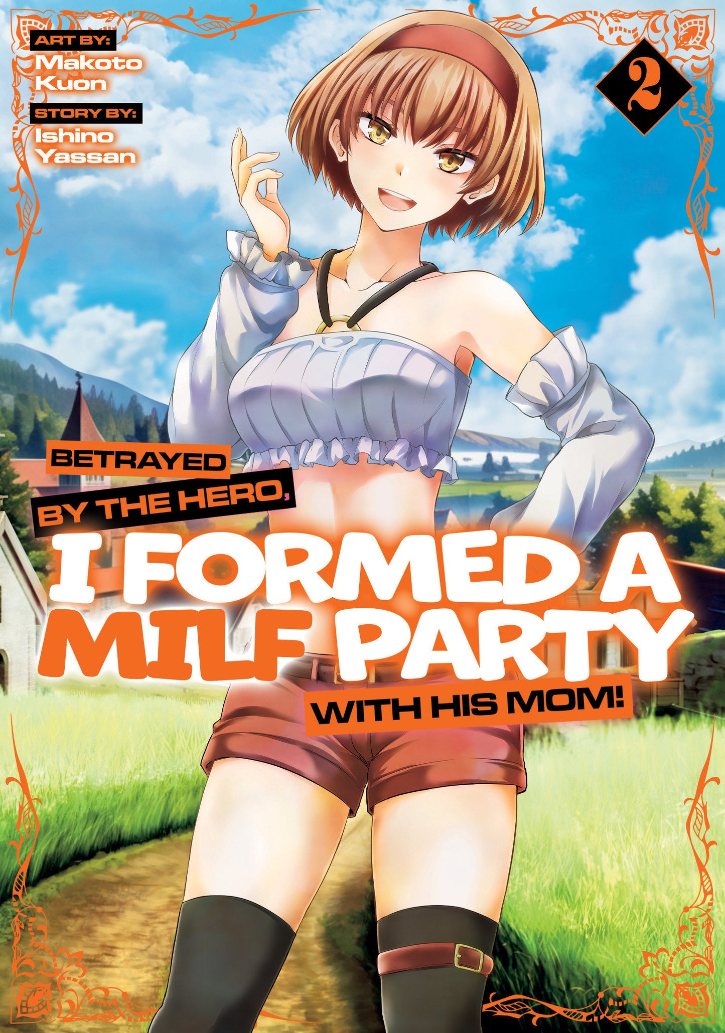 Betrayed by the Hero, I Formed a MILF Party with His Mom! (Manga) Vol. 2 (Betrayed by the Hero, I Formed a MILF Party with His Mom! (Manga)) (Book:2)