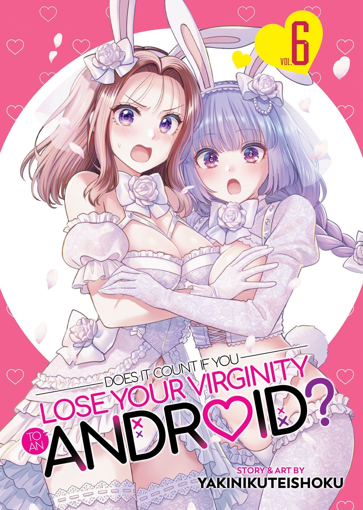 Does it Count if You Lose Your Virginity to an Android? Vol. 6 (Does it Count if You Lose Your Virginity to an Android?) (Book:6)