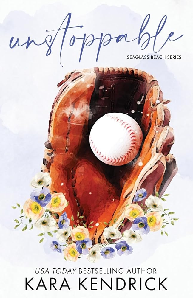 Unstoppable: A Small Town Enemies-to-Lovers Romance (Seaglass Beach series) by Kara Kendrick