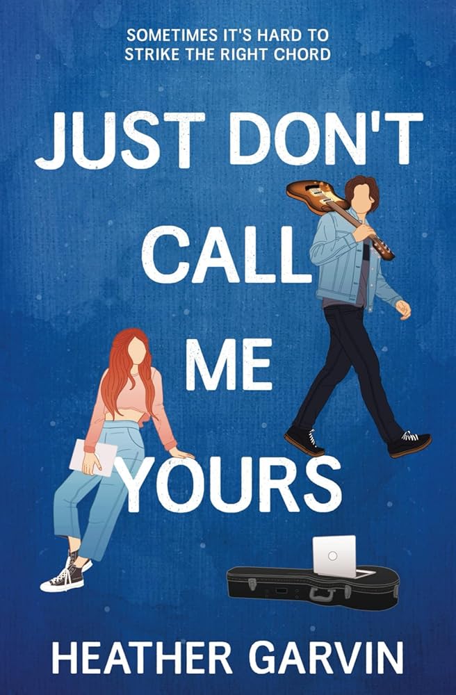 Just Don't Call Me Yours (Just Yours) by Heather Garvin (signed)