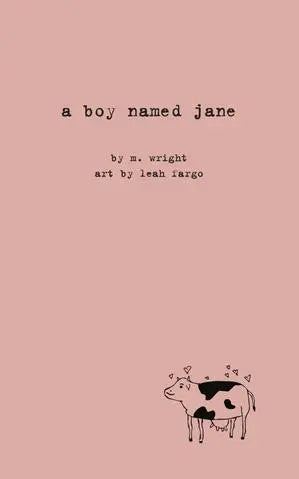 a boy named jane, by M. Wright, with art by Leah Fargo