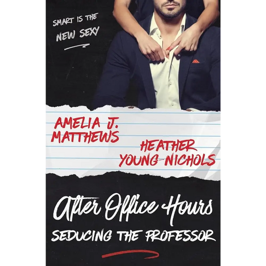 After Office Hours: Seducing the Professor by Amelia J. Matthews Heather Young-Nichols - New Book
