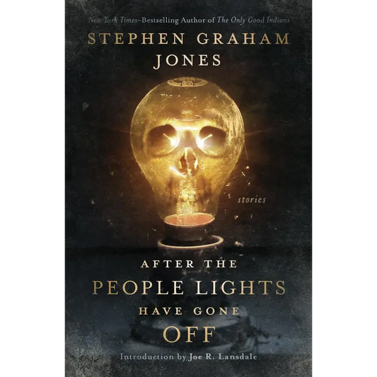 After the People Lights Have Gone Off: Stories by Joe R. Lansdale Stephen Graham Jones - New Book