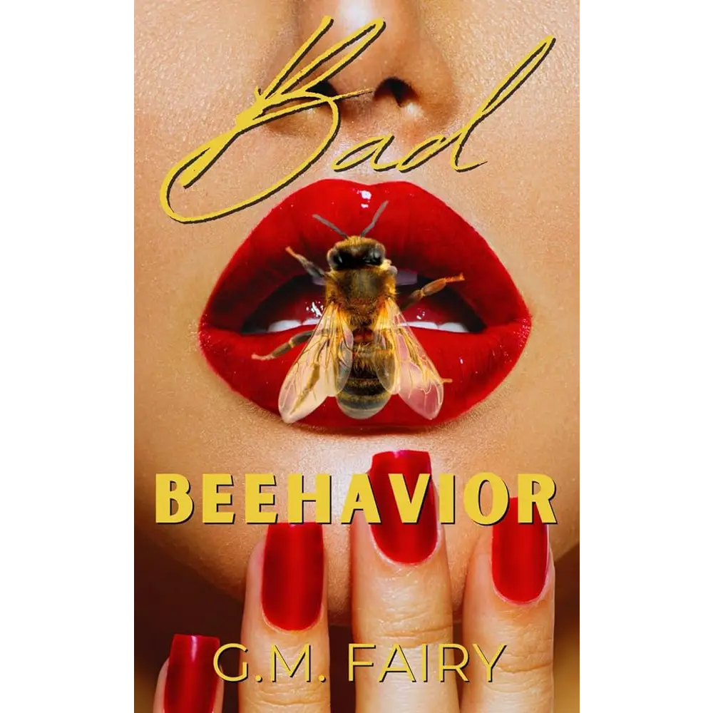 Bad Beehavior: A Pollinator Love Story by G.M. Fairy - New Book