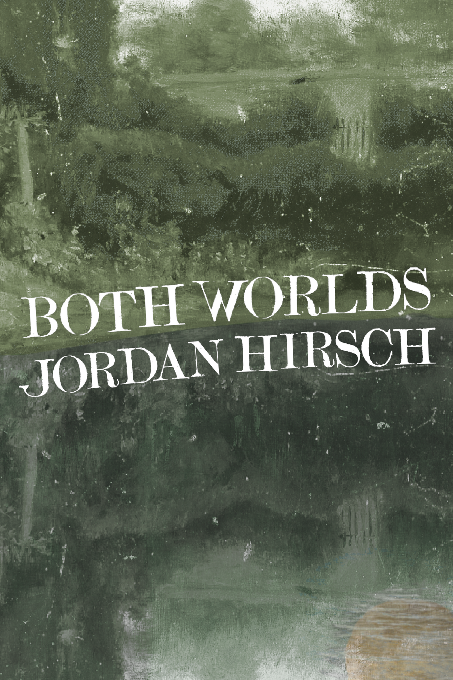 Both Worlds, by Jordan Hirsch