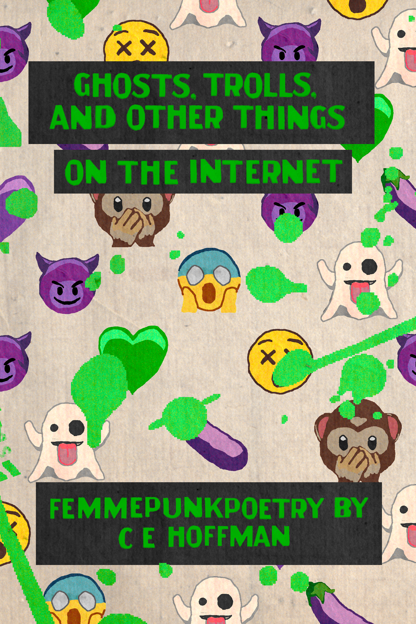 Ghosts, Trolls, and Other Things on the Internet, by C E Hoffman