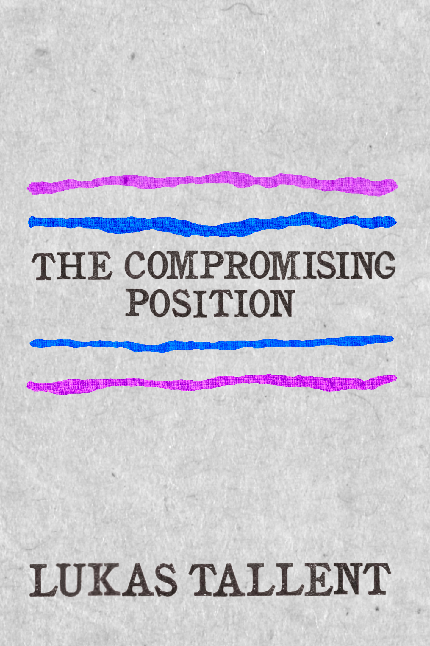The Compromising Position, by Lukas Tallent