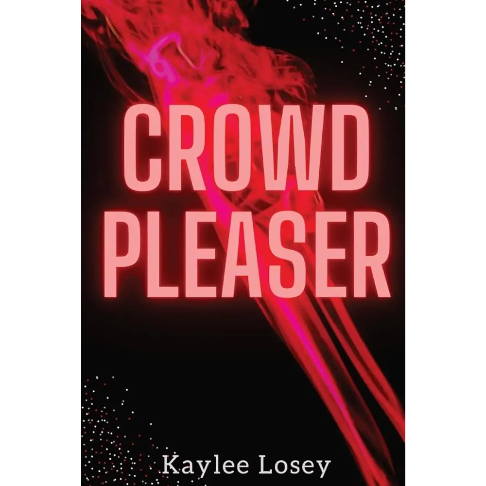 Crowd Pleaser by Kaylee Losey - New Book