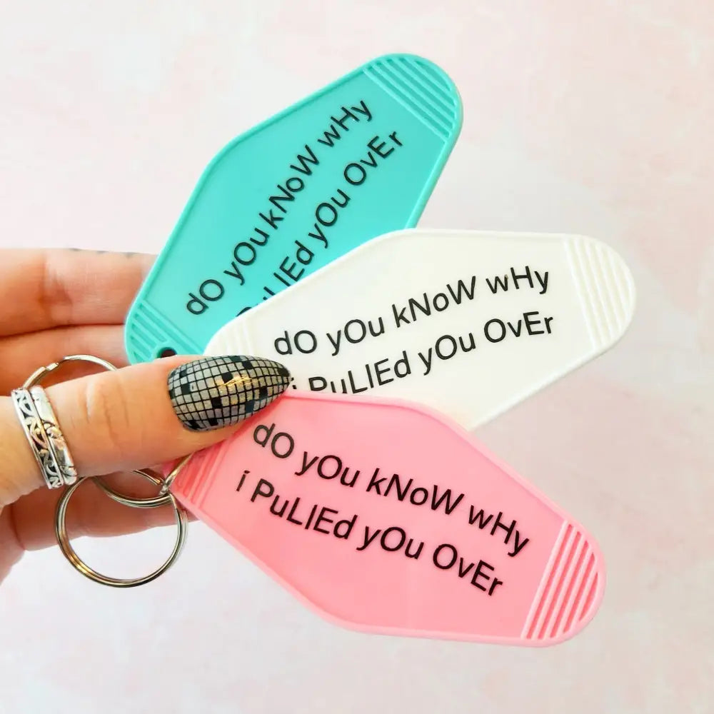 Do you know why I pulled you over? Motel Keychain Keychain