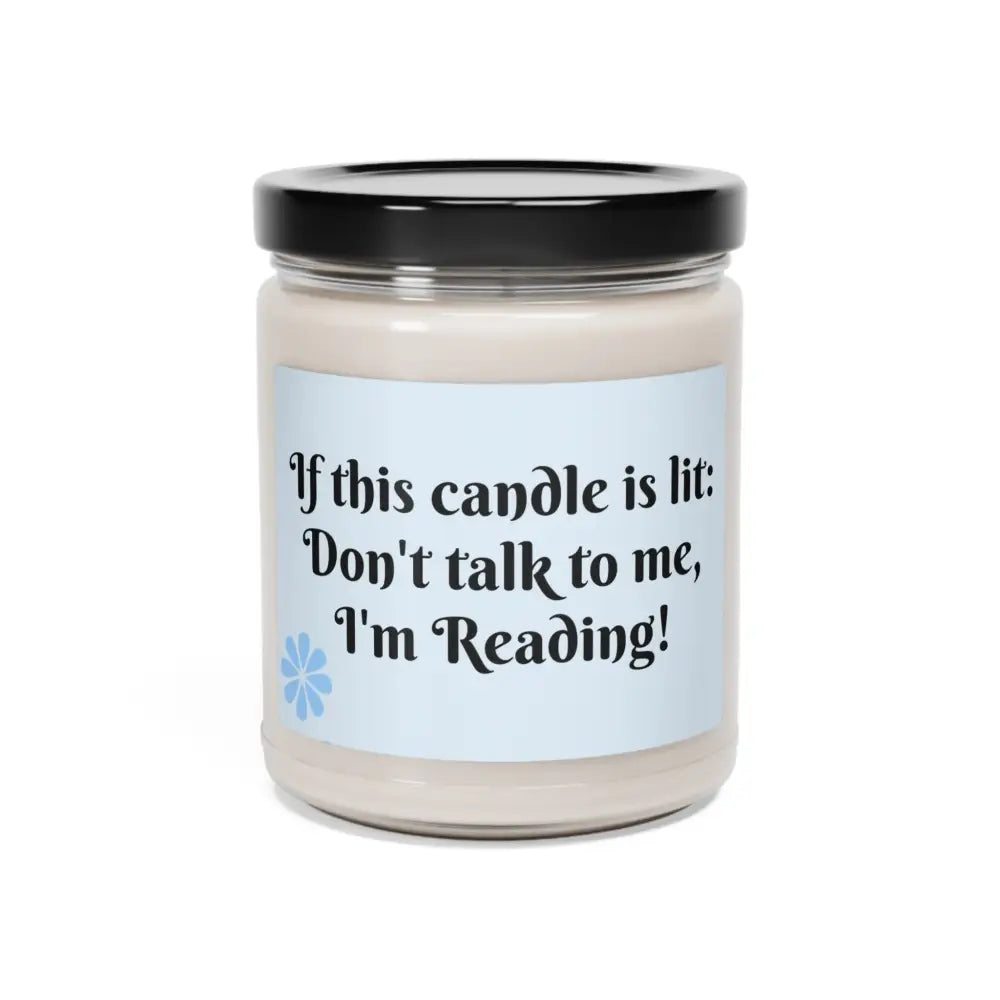 Don’t Talk to Me I’m Reading Scented Soy Candle 9oz - Clean Cotton / 9oz - Home Decor