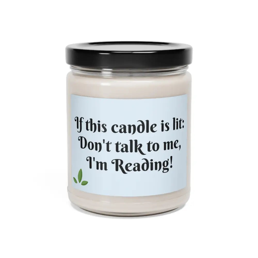 Don’t Talk to Me I’m Reading Scented Soy Candle 9oz - Coconut Cream + Cardamom / 9oz - Home Decor