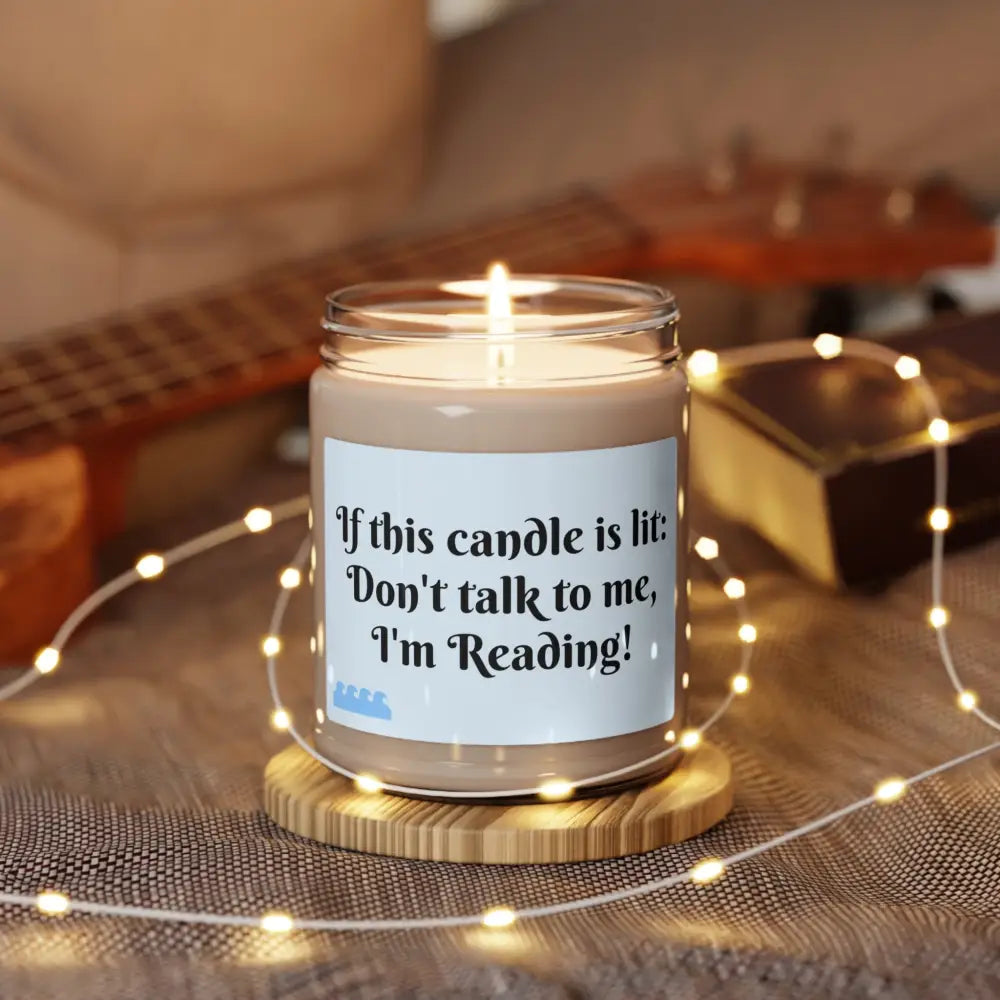 Don’t Talk to Me I’m Reading Scented Soy Candle 9oz - Home Decor