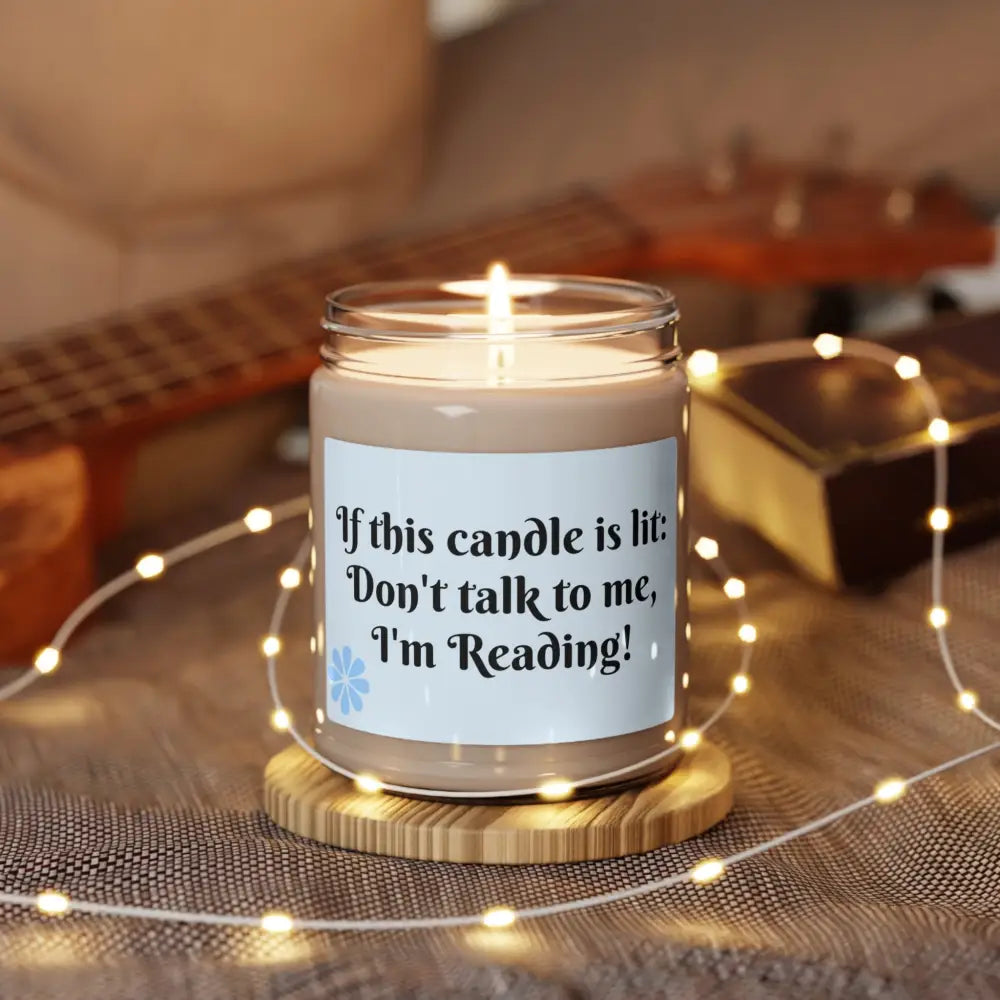 Don’t Talk to Me I’m Reading Scented Soy Candle 9oz - Home Decor