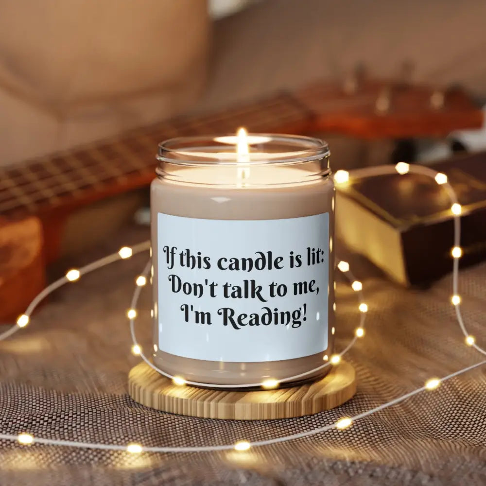 Don’t Talk to Me I’m Reading Scented Soy Candle 9oz - Home Decor