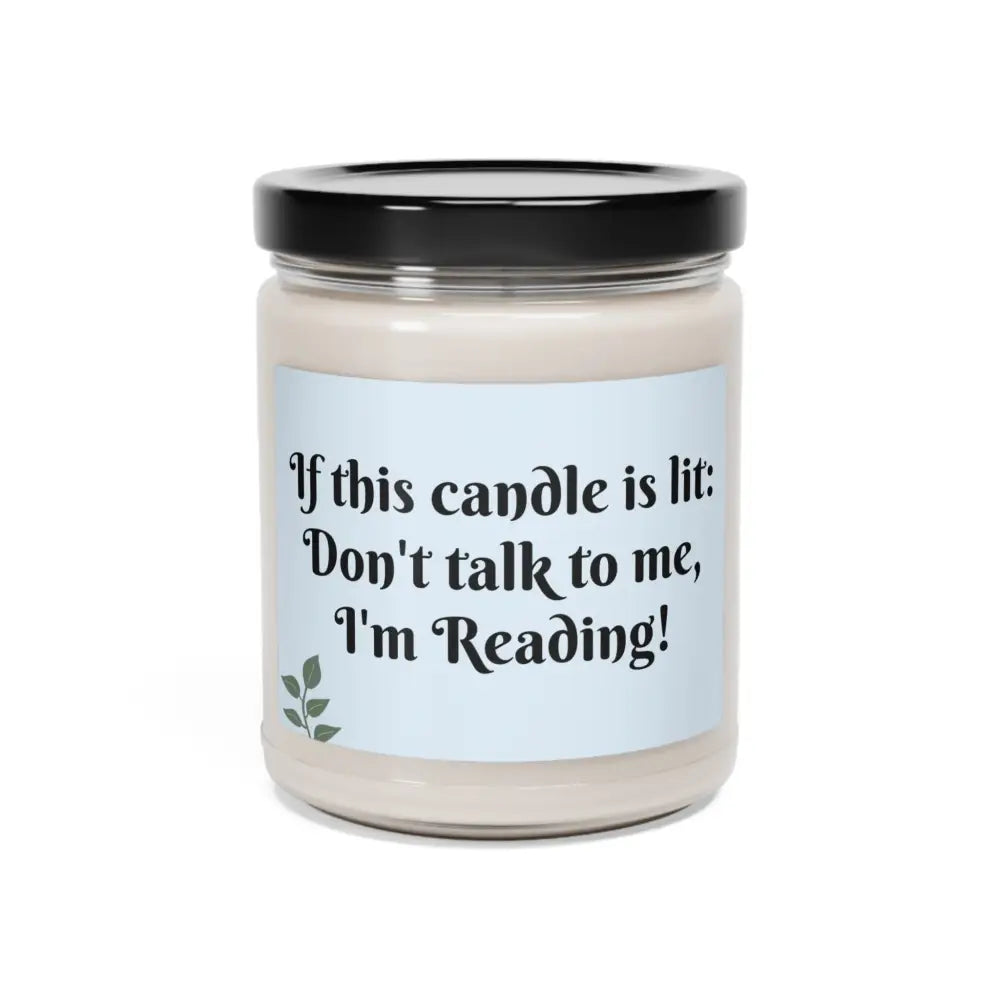 Don’t Talk to Me I’m Reading Scented Soy Candle 9oz - White Sage + Lavender / 9oz - Home Decor