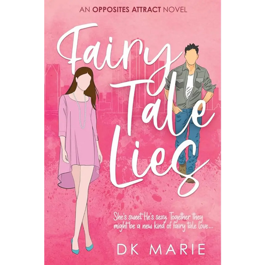 Fairy Tale Lies: An Opposites Attract romance by Dk Marie - New Book