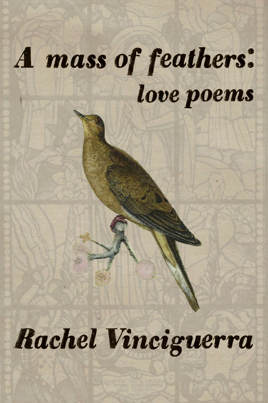 A mass of feathers: love poems, by Rachel Vinciguerra