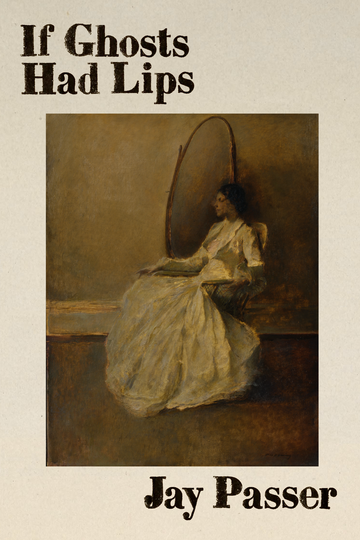 If Ghosts Had Lips, by Jay Passer