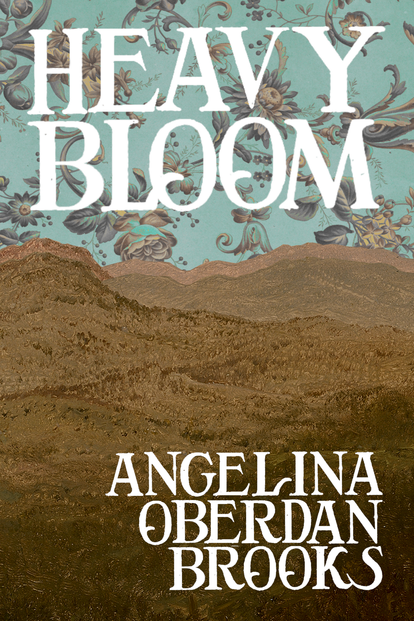 Heavy Bloom, by Angelina Oberdan Brooks