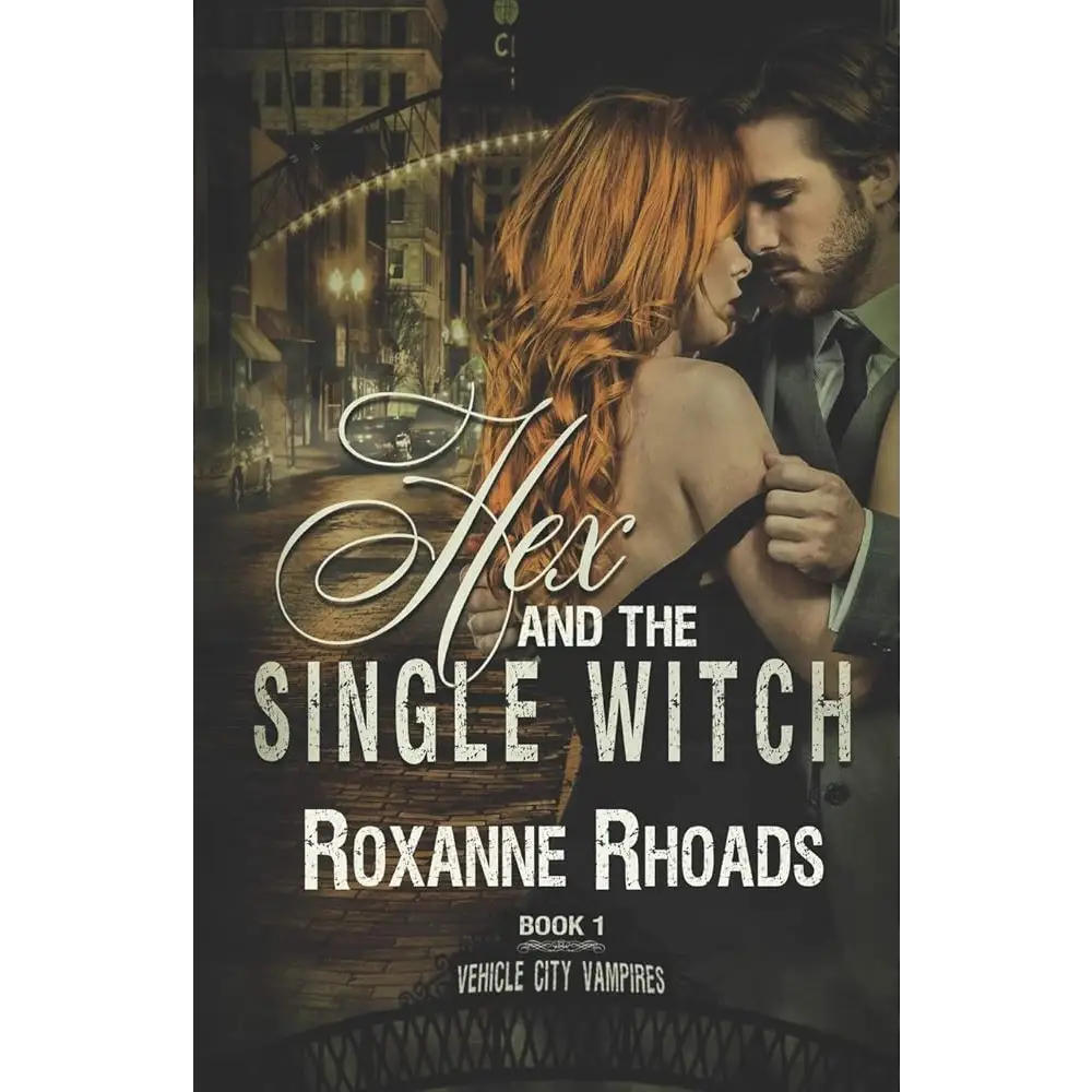 Hex and the Single Witch: Vehicle City Vampires Book One by Roxanne Rhoads - New Book