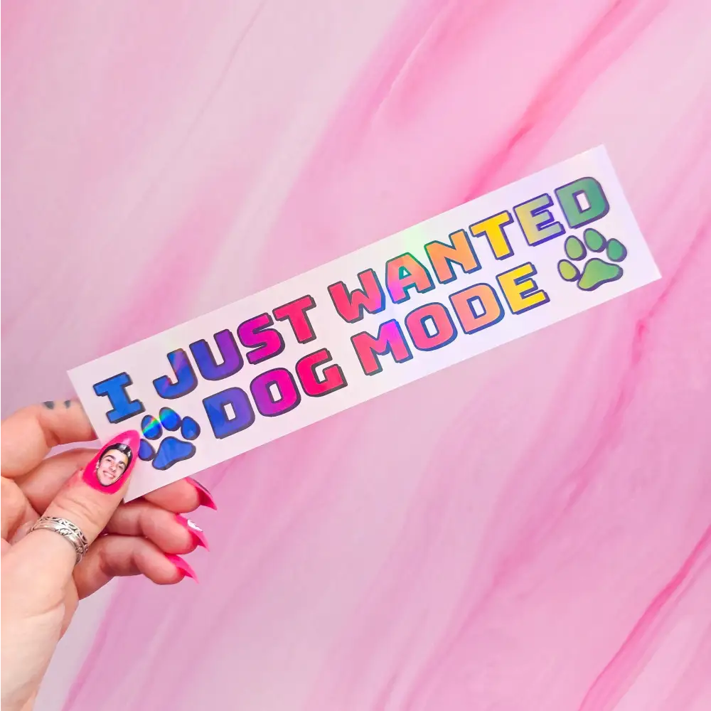 ’I just wanted dog mode’ bumper sticker 7.9 x 2 in. Holographic / Rainbow Bumper Stickers