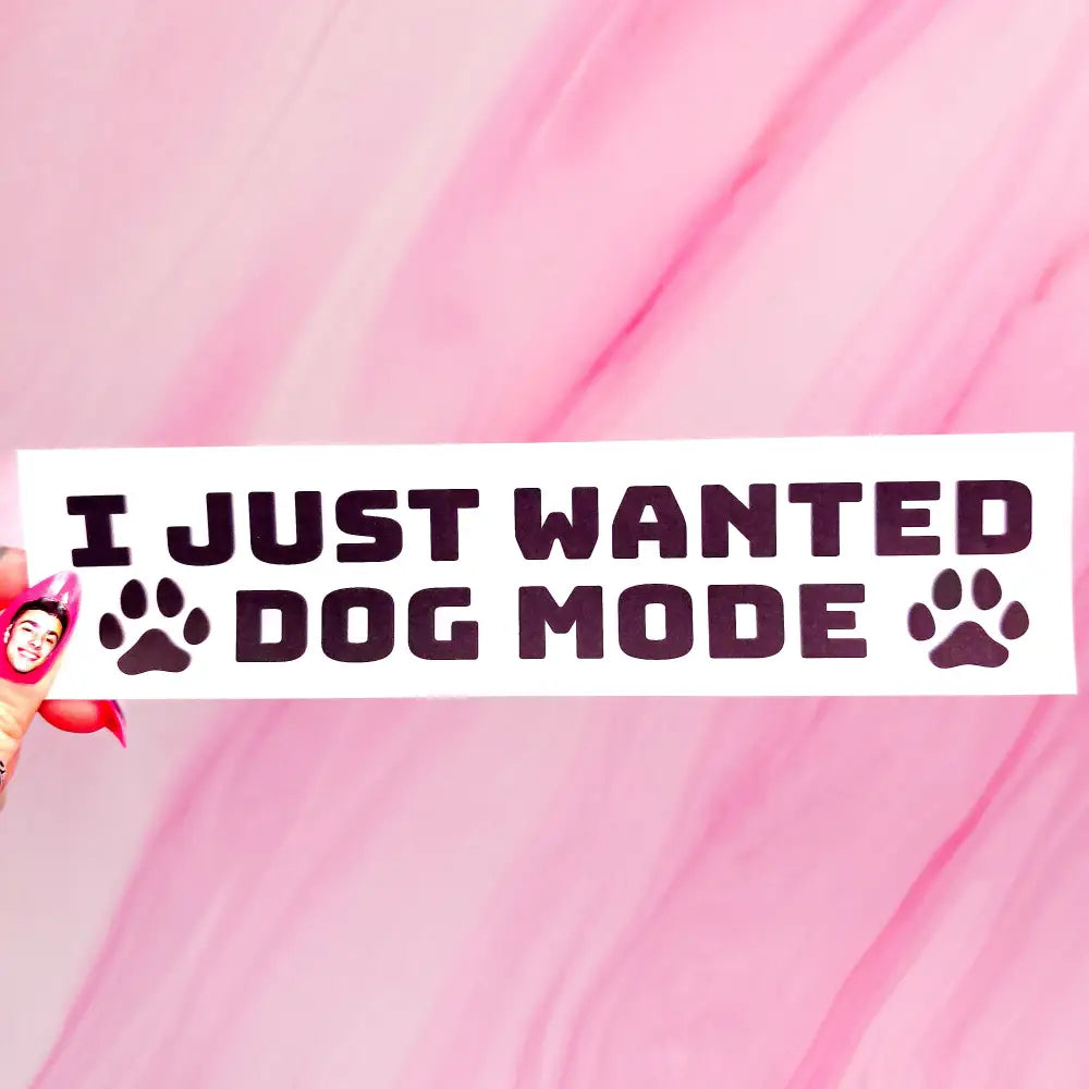 ’I just wanted dog mode’ bumper sticker 7.9 x 2 in. Matte / Black Bumper Stickers